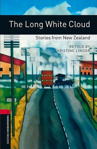 Oxford Bookworms Library: Level 3:: The Long White Cloud: Stories from New Zealand: (Oxford Bookworms Library)