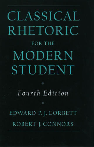 Classical Rhetoric for the Modern Student: (4th Revised edition)