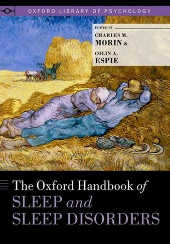 The Oxford Handbook of Sleep and Sleep Disorders: (Oxford Library of Psychology)