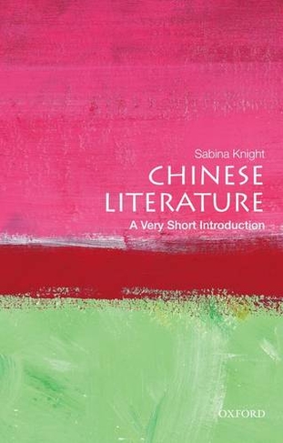 Chinese Literature: A Very Short Introduction: (Very Short Introductions)