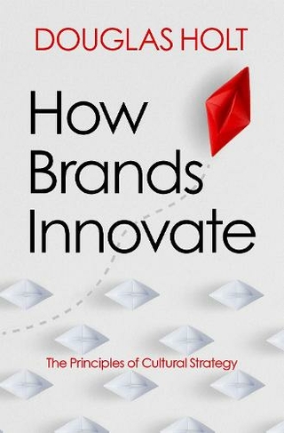 How Brands Innovate: The Principles of Cultural Strategy