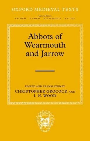 The Abbots of Wearmouth and Jarrow: (Oxford Medieval Texts)