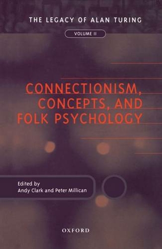 Connectionism, Concepts, and Folk Psychology: The Legacy of Alan Turing, Volume 2 (Mind Association Occasional Series)