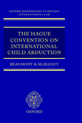 The Hague Convention on International Child Abduction: (Oxford Private International Law Series)