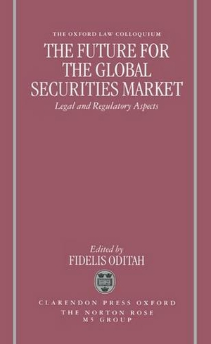 The Future for the Global Securities Market - Legal and Regulatory Aspects: (Oxford-Norton Rose Law Colloquium)