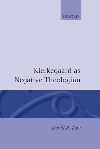 Kierkegaard as Negative Theologian: (Oxford Theological Monographs)