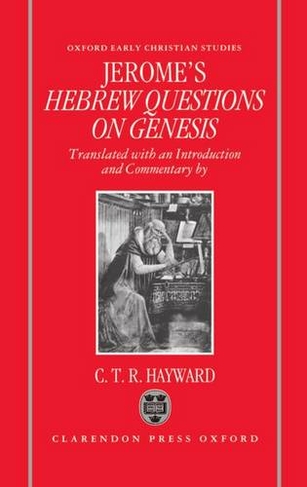 Saint Jerome's Hebrew Questions on Genesis: (Oxford Early Christian Studies)