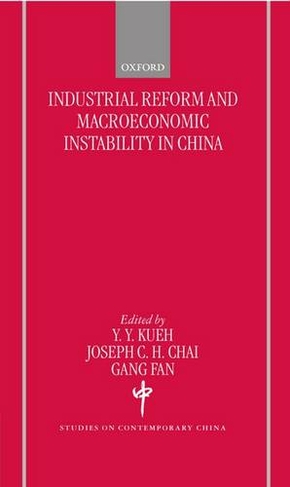 Industrial Reforms and Macroeconomic Instabilty in China: (Studies on Contemporary China)