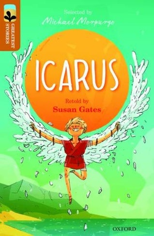 Oxford Reading Tree TreeTops Greatest Stories: Oxford Level 8: Icarus: (Oxford Reading Tree TreeTops Greatest Stories)