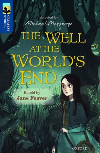 Oxford Reading Tree TreeTops Greatest Stories: Oxford Level 14: The Well at the World's End: (Oxford Reading Tree TreeTops Greatest Stories)