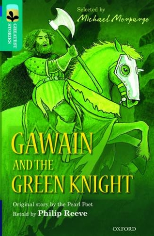 Oxford Reading Tree TreeTops Greatest Stories: Oxford Level 16: Gawain and the Green Knight: (Oxford Reading Tree TreeTops Greatest Stories)