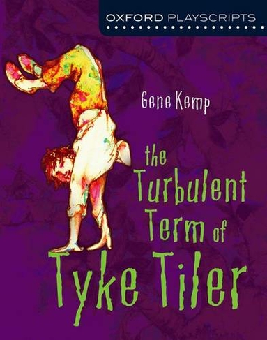 Oxford Playscripts: The Turbulent Term of Tyke Tiler: (Oxford playscripts)