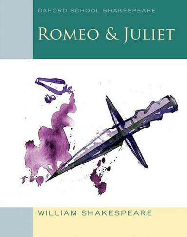 Oxford School Shakespeare: Oxford School Shakespeare: Romeo and Juliet: (Oxford School Shakespeare)
