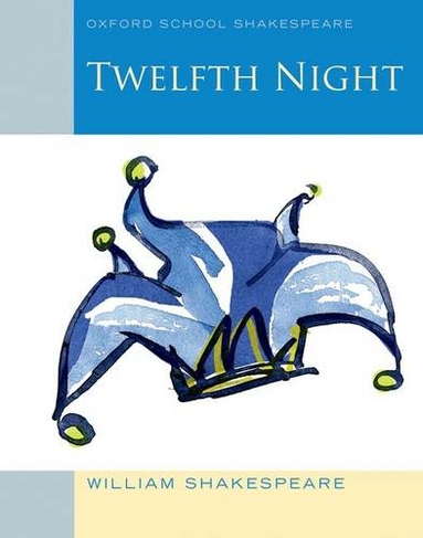 Oxford School Shakespeare: Twelfth Night: (Oxford School Shakespeare)
