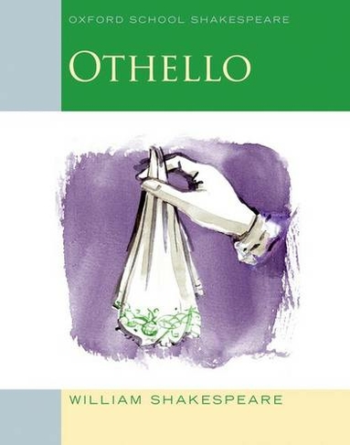 Oxford School Shakespeare: Oxford School Shakespeare: Othello: (Oxford School Shakespeare)