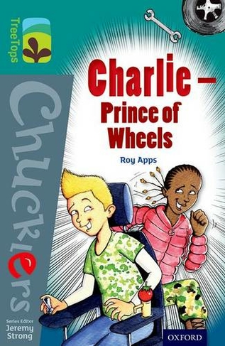 Oxford Reading Tree TreeTops Chucklers: Level 16: Charlie - Prince of Wheels: (Oxford Reading Tree TreeTops Chucklers)