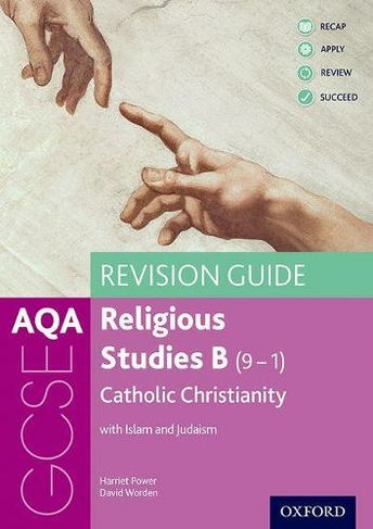 AQA GCSE Religious Studies B: Catholic Christianity with Islam and Judaism Revision Guide: (AQA GCSE Religious Studies B)
