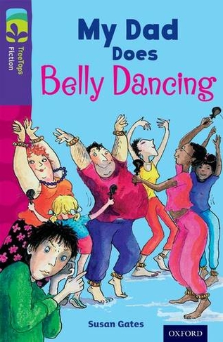 Oxford Reading Tree TreeTops Fiction: Level 11 More Pack B: My Dad Does Belly Dancing: (Oxford Reading Tree TreeTops Fiction)