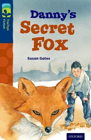 Oxford Reading Tree TreeTops Fiction: Level 14: Danny's Secret Fox: (Oxford Reading Tree TreeTops Fiction)