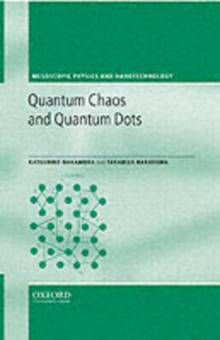 Quantum Chaos and Quantum Dots: (Mesoscopic Physics and Nanotechnology 3)