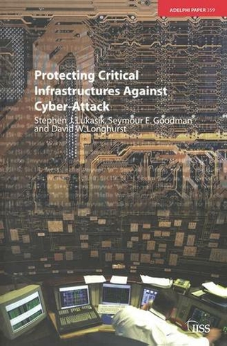 Protecting Critical Infrastructures Against Cyber-Attack: (Adelphi series)