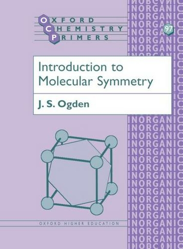 Introduction to Molecular Symmetry: (Oxford Chemistry Primers 97)
