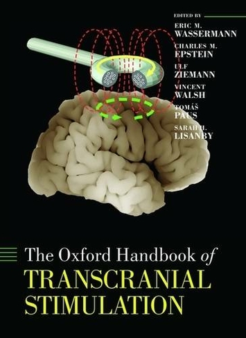 Oxford Handbook of Transcranial Stimulation: (Oxford Library of Psychology)