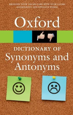 The Oxford Dictionary of Synonyms and Antonyms: (Oxford Quick Reference 3rd Revised edition)