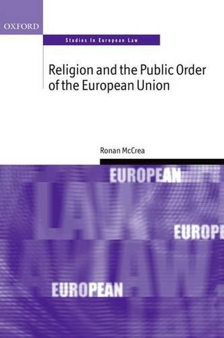 Religion and the Public Order of the European Union: (Oxford Studies in European Law)