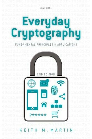 Everyday Cryptography: Fundamental Principles and Applications (2nd Revised edition)