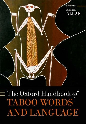 The Oxford Handbook of Taboo Words and Language: (Oxford Handbooks)