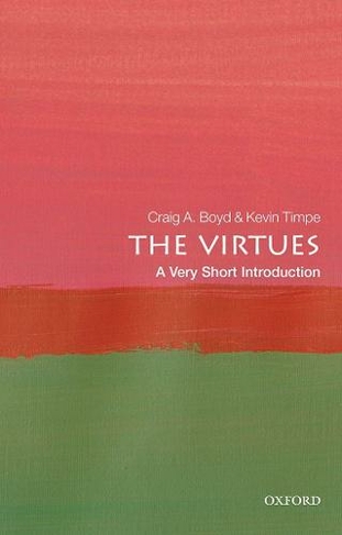 The Virtues: A Very Short Introduction: (Very Short Introductions)