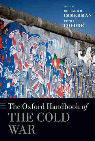The Oxford Handbook of the Cold War: (Oxford Handbooks)