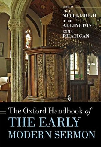 The Oxford Handbook of the Early Modern Sermon: (Oxford Handbooks)