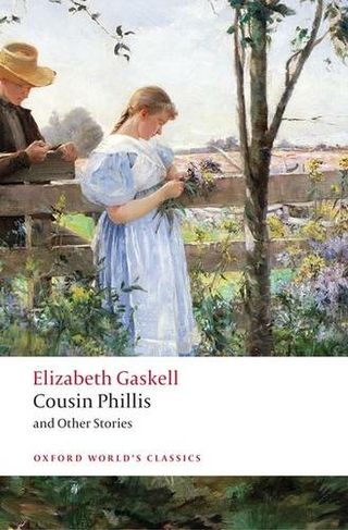 Cousin Phillis and Other Stories: (Oxford World's Classics)