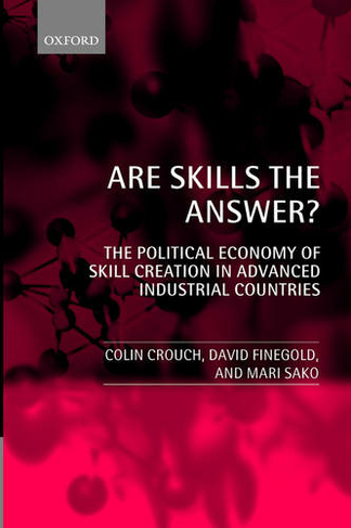Are Skills the Answer?: The Political Economy of Skill Creation in Advanced Industrial Countries