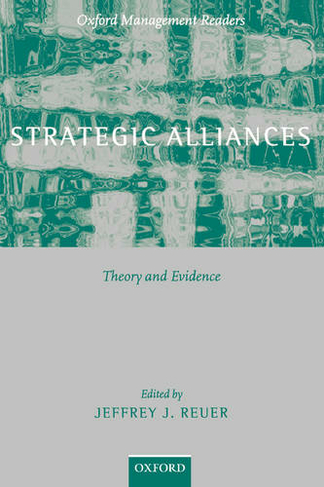 Strategic Alliances: Theory and Evidence (Oxford Management Readers)