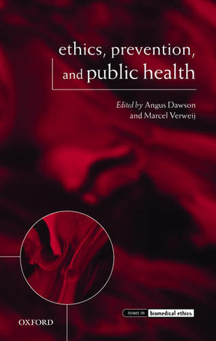 Ethics, Prevention, and Public Health: (Issues in Biomedical Ethics)