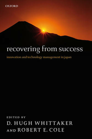 Recovering from Success: Innovation and Technology Management in Japan