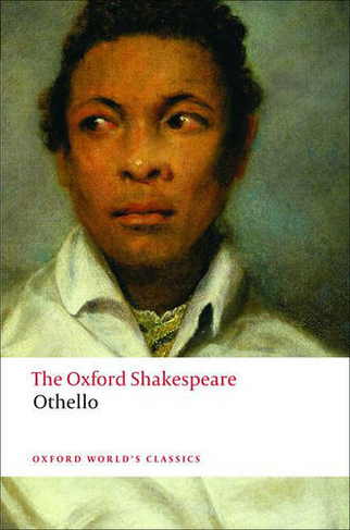Othello: The Oxford Shakespeare: The Moor of Venice (Oxford World's Classics)