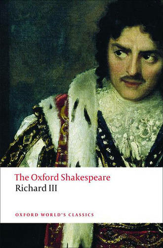 The Tragedy of King Richard III: The Oxford Shakespeare: (Oxford World's Classics)
