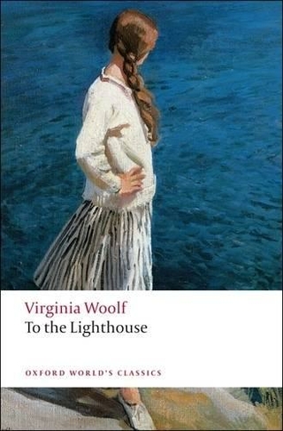 To the Lighthouse: (Oxford World's Classics)