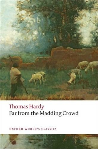 Far from the Madding Crowd: (Oxford World's Classics)