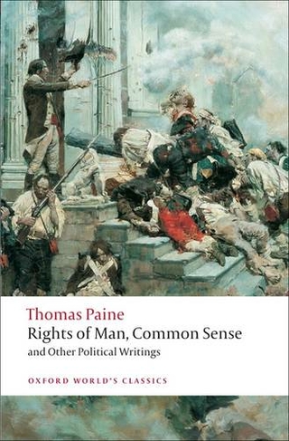 Rights of Man, Common Sense, and Other Political Writings: (Oxford World's Classics)