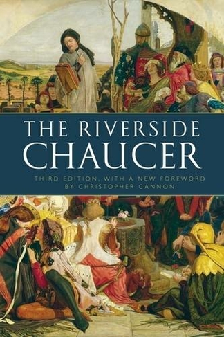 The Riverside Chaucer: Reissued with a new foreword by Christopher Cannon (3rd Revised edition)