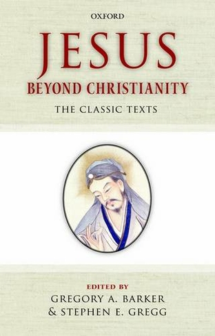 Jesus Beyond Christianity: The Classic Texts