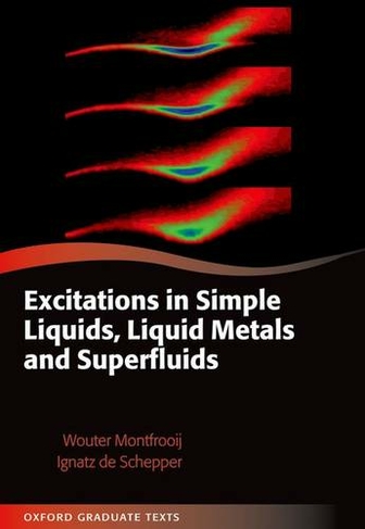 Excitations in Simple Liquids, Liquid Metals and Superfluids: (Oxford Graduate Texts)