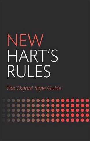 New Hart's Rules: The Oxford Style Guide (2nd Revised edition)
