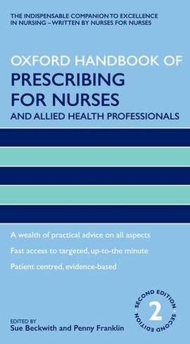 Oxford Handbook of Prescribing for Nurses and Allied Health Professionals: (Oxford Handbooks in Nursing 2nd Revised edition)