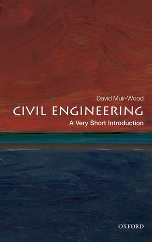 Civil Engineering: A Very Short Introduction: (Very Short Introductions)